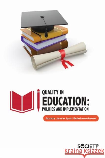 Quality in Education: Policies and Implementation Sandy Jessie Lynn Balela Leobrera 9781773614533 Society Publishing - książka