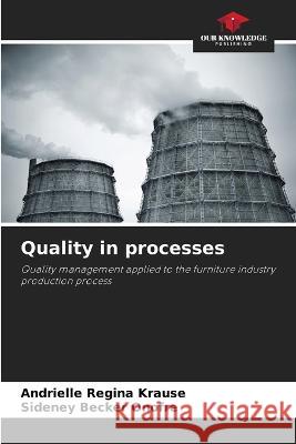 Quality in processes Andrielle Regina Krause Sideney Becker Onofre  9786205997499 Our Knowledge Publishing - książka