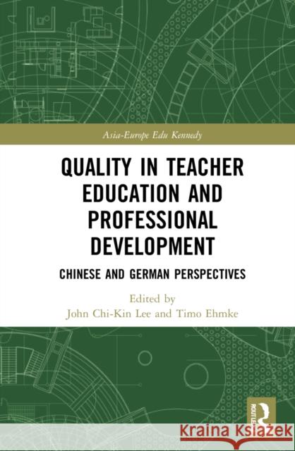 Quality in Teacher Education and Professional Development: Chinese and German Perspectives John Chi Lee Timo Ehmke 9780367469375 Routledge - książka