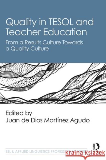 Quality in Tesol and Teacher Education: From a Results Culture Towards a Quality Culture Juan De Dios Martine 9780367187873 Routledge - książka