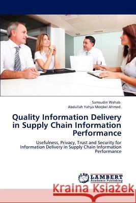 Quality Information Delivery in Supply Chain Information Performance Samsudin Wahab Abdullah Yahya Moqbel Ahmed 9783846532928 LAP Lambert Academic Publishing - książka