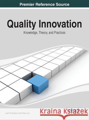 Quality Innovation: Knowledge, Theory, and Practices Al-Hakim, Latif 9781466647695 Information Science Reference - książka