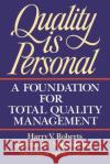 Quality Is Personal: A Foundation for Total Quality Management Roberts, Harry 9780029266250 Free Press