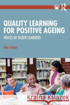 Quality Learning for Positive Ageing Alan Potter 9781032216645 Taylor & Francis Ltd - książka