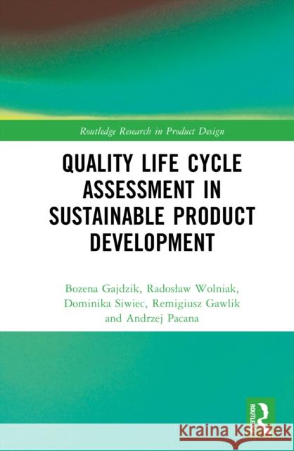 Quality Life Cycle Assessment in Sustainable Product Development Andrzej Pacana 9781032975382 Routledge - książka