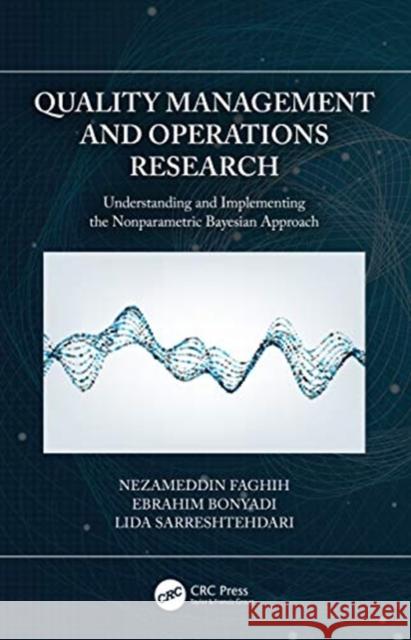 Quality Management and Operations Research: Understanding and Implementing the Nonparametric Bayesian Approach Nezameddin Faghih Ebrahim Bonyadi Lida Sarreshtehdari 9780367744908 CRC Press - książka