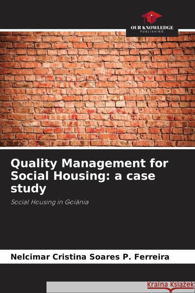 Quality Management for Social Housing: a case study Nelcimar Cristina Soares P. Ferreira 9786207401673 Our Knowledge Publishing - książka