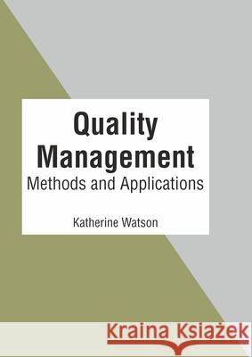 Quality Management: Methods and Applications Katherine Watson 9781639894550 States Academic Press - książka