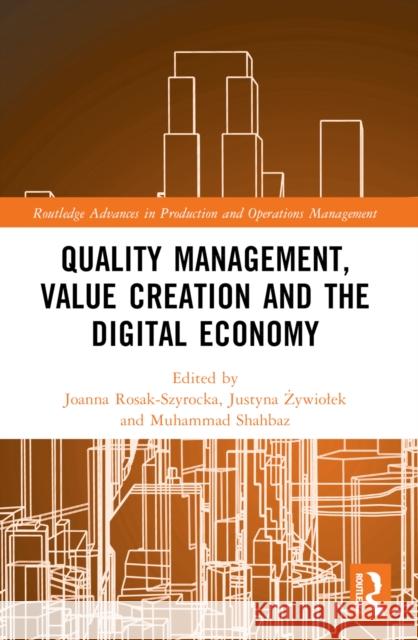 Quality Management, Value Creation, and the Digital Economy Joanna Rosak-Szyrocka Justyna Żywiolek Muhammad Shahbaz 9781032519692 Taylor & Francis Ltd - książka