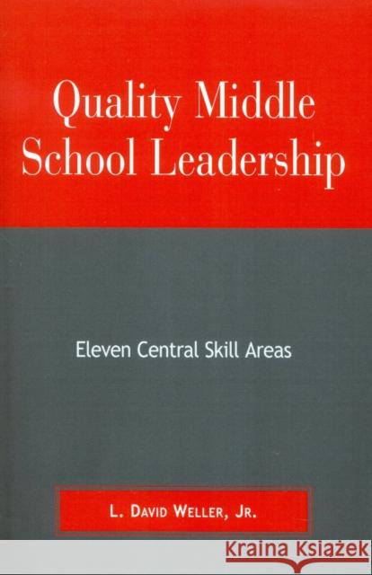 Quality Middle School Leadership: Eleven Central Skill Areas Weller, David L., Jr. 9780810842922 Rowman & Littlefield Education - książka