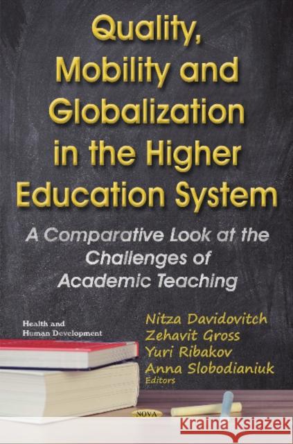 Quality, Mobility & Globalization in the Higher Education System: A Comparative Look at the Challenges of Academic Teaching Nitza Davidovitch, Dr Zehavit Gross, Yuri Ribakov, Anna Slobodianiuk 9781634849869 Nova Science Publishers Inc - książka