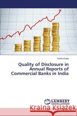 Quality of Disclosure in Annual Reports of Commercial Banks in India Gupta Sunita 9783659817557 LAP Lambert Academic Publishing - książka