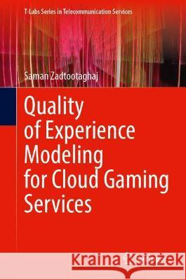 Quality of Experience Modeling for Cloud Gaming Services Saman Zadtootaghaj 9783030982485 Springer International Publishing - książka