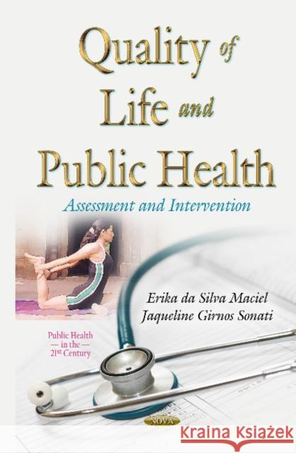 Quality of Life & Public Health: Assessment & Intervention Erika da Silva Maciel, Jaqueline Girnos Sonati 9781634832717 Nova Science Publishers Inc - książka