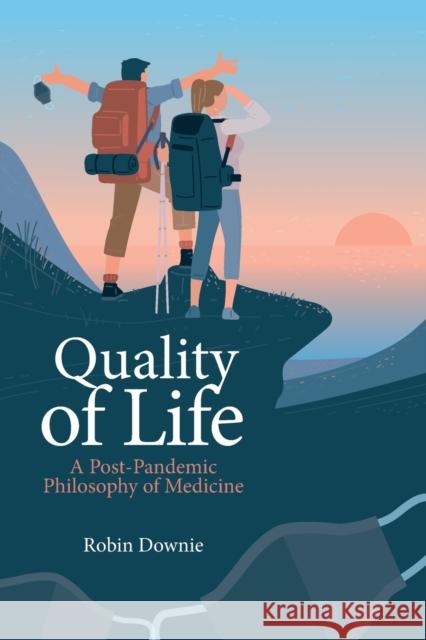 Quality of Life: A Post-Pandemic Philosophy of Medicine Robin Downie 9781788360593 Imprint Academic - książka