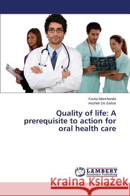 Quality of Life: A Prerequisite to Action for Oral Health Care Manchanda Kavita 9783659539657 LAP Lambert Academic Publishing - książka