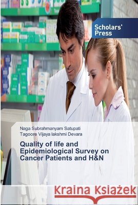 Quality of life and Epidemiological Survey on Cancer Patients and H&N Satupati, Naga Subrahmanyam; Devara, Tagoore Vijaya lakshmi 9786138825296 Scholar's Press - książka