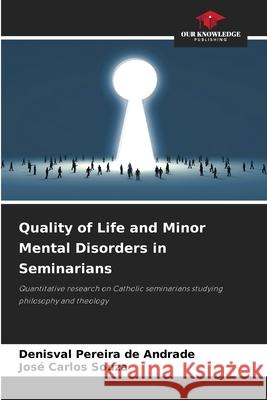 Quality of Life and Minor Mental Disorders in Seminarians Pereira de Andrade, Denisval, Souza, José Carlos 9786203902006 Our Knowledge Publishing - książka