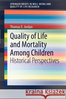 Quality of Life and Mortality Among Children: Historical Perspectives Thomas E. Jordan 9789400743892 Springer - książka