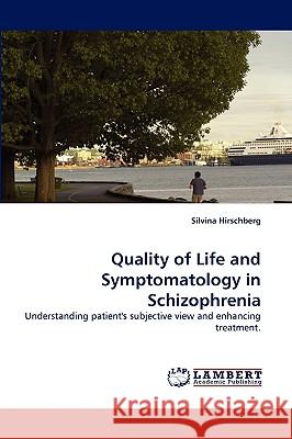 Quality of Life and Symptomatology in Schizophrenia Silvina Hirschberg 9783838364865 LAP Lambert Academic Publishing - książka