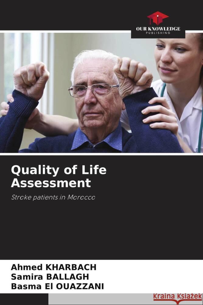 Quality of Life Assessment Kharbach, Ahmed, Ballagh, Samira, El OUAZZANI, Basma 9786204865089 Our Knowledge Publishing - książka