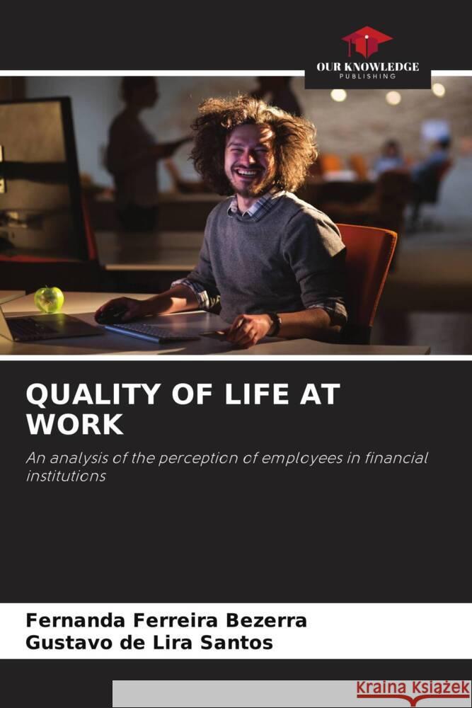QUALITY OF LIFE AT WORK Bezerra, Fernanda Ferreira, Santos, Gustavo de Lira 9786205135419 Our Knowledge Publishing - książka