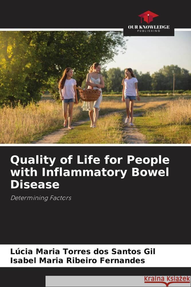 Quality of Life for People with Inflammatory Bowel Disease Gil, Lúcia Maria Torres dos Santos, Maria Ribeiro Fernandes, Isabel 9786206421900 Our Knowledge Publishing - książka