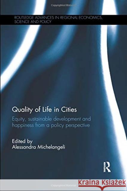 Quality of Life in Cities: Equity, Sustainable Development and Happiness from a Policy Perspective Alessandra Michelangeli 9780367109578 Routledge - książka