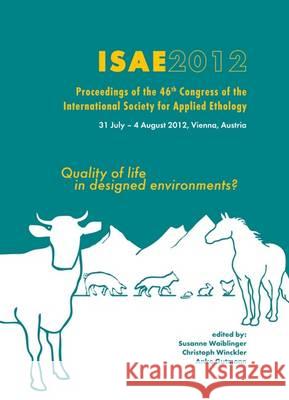 Quality of Life in Designed Environments: Proceedings of the 46th Congress of the ISAE Susanne Waiblinger Christoph Winckler Anke Gutmann 9789086862047 Wageningen Academic Publishers - książka