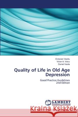 Quality of Life in Old Age Depression Vasiliu, Octavian, Voicu, Victor A., Vasile, Daniel 9786200052667 LAP Lambert Academic Publishing - książka