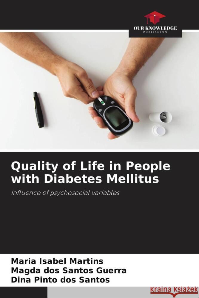 Quality of Life in People with Diabetes Mellitus Martins, Maria Isabel, dos Santos Guerra, Magda, Pinto dos Santos, Dina 9786205208052 Our Knowledge Publishing - książka