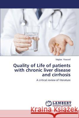 Quality of Life of Patients with Chronic Liver Disease and Cirrhosis Youssef Naglaa 9783659573064 LAP Lambert Academic Publishing - książka