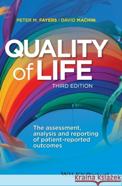 Quality of Life: The Assessment, Analysis and Reporting of Patient-Reported Outcomes Fayers, Peter M. 9781444337952 Wiley-Blackwell (an imprint of John Wiley & S - książka