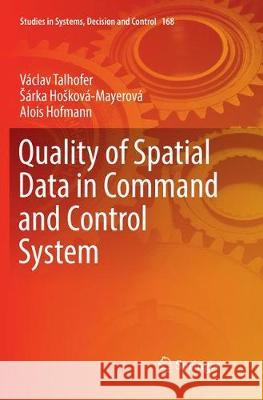 Quality of Spatial Data in Command and Control System Vaclav Talhofer Sarka Hoskova-Mayerova Alois Hofmann 9783030068769 Springer - książka