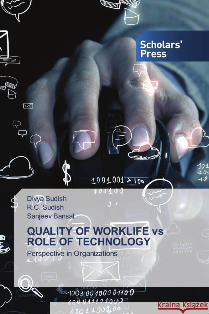 QUALITY OF WORKLIFE vs ROLE OF TECHNOLOGY Divya Sudish R. C. Sudish Sanjeev Bansal 9786202313971 Scholars' Press - książka
