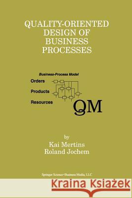 Quality-Oriented Design of Business Processes Kai Mertins Roland Jochem 9781461373063 Springer - książka