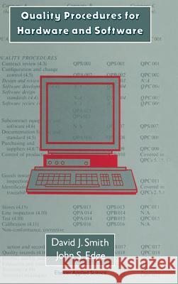 Quality Procedures for Hardware and Software: A Cost Effective Guide to Establishing a Quality System--Contains Manuals and Template Procedures Smith, D. J. 9781851665501 Elsevier Science & Technology - książka