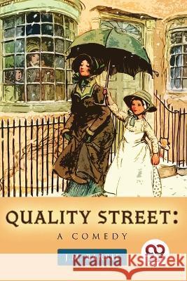 Quality Street: A Comedy James Matthew Barrie   9789357480055 Double 9 Booksllp - książka