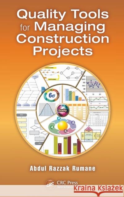 Quality Tools for Managing Construction Projects Abdul Razzak Rumane 9781466552142 CRC Press - książka