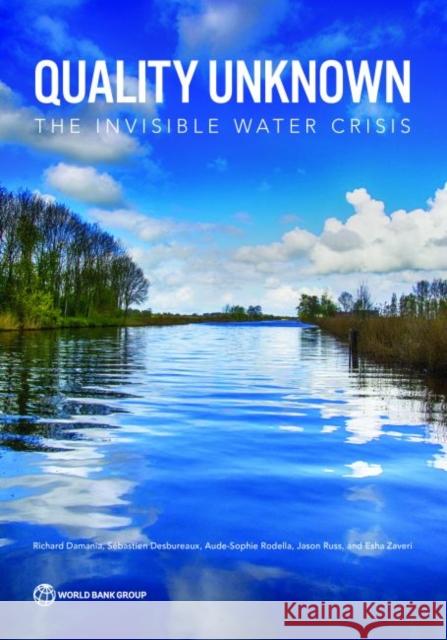 Quality Unknown: The Invisible Water Crisis Richard Damania Sebastien Desbureaux Aude-Sophie Rodella 9781464814594 World Bank Publications - książka