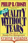 Quality Without Tears: The Art of Hassle-Free Management Philip B. Crosby 9780070145115 McGraw-Hill Companies