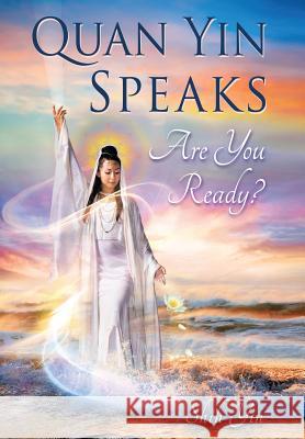 Quan Yin Speaks: Are You Ready? Yin, Shih 9781493185122 Xlibris Corporation - książka