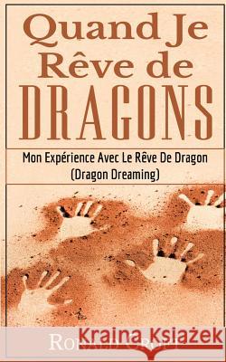 Quand Je Rêve de Dragons: Mon Expérience Avec Le Rêve De Dragon (Dragon Dreaming) Croft, Ronald 9782322158973 Books on Demand - książka