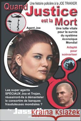 Quand Justice est la Mort: Un consortium de criminels menace le système économique mondiale Asselin (Jasselin), Joseph G. 9781927652121 Not Avail - książka