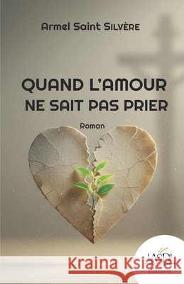 Quand l'amour ne sait pas prier Silvère, Armel Saint 9791098358760 979-1-98-35876- - książka