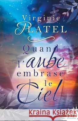 Quand l'aube embrase le ciel Platel, Virginie 9791038131132 MXM Bookmark - książka