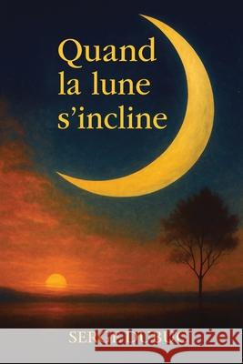 Quand la lune s'incline Serge Dubuc 9780994033123 Editions SD - książka