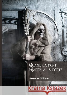 Quand la mort frappe ? la porte James M. Williams 9782414816507 Edilivre - książka