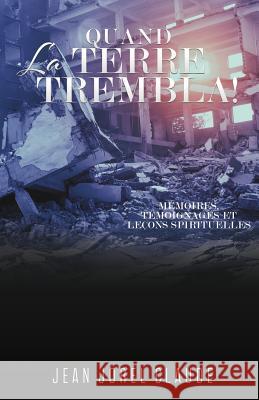 Quand La Terre Trembla ! Jean Jorel Claude 9781545648001 Xulon Press - książka