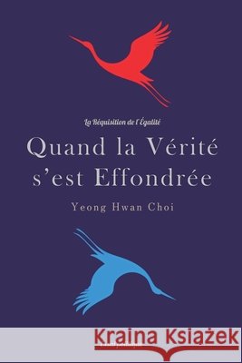 Quand la Vérité s'est Effondrée: La Réquisition de l'Égalité Choi, Yeong Hwan 9798233012396 Yeong Hwan Choi - książka